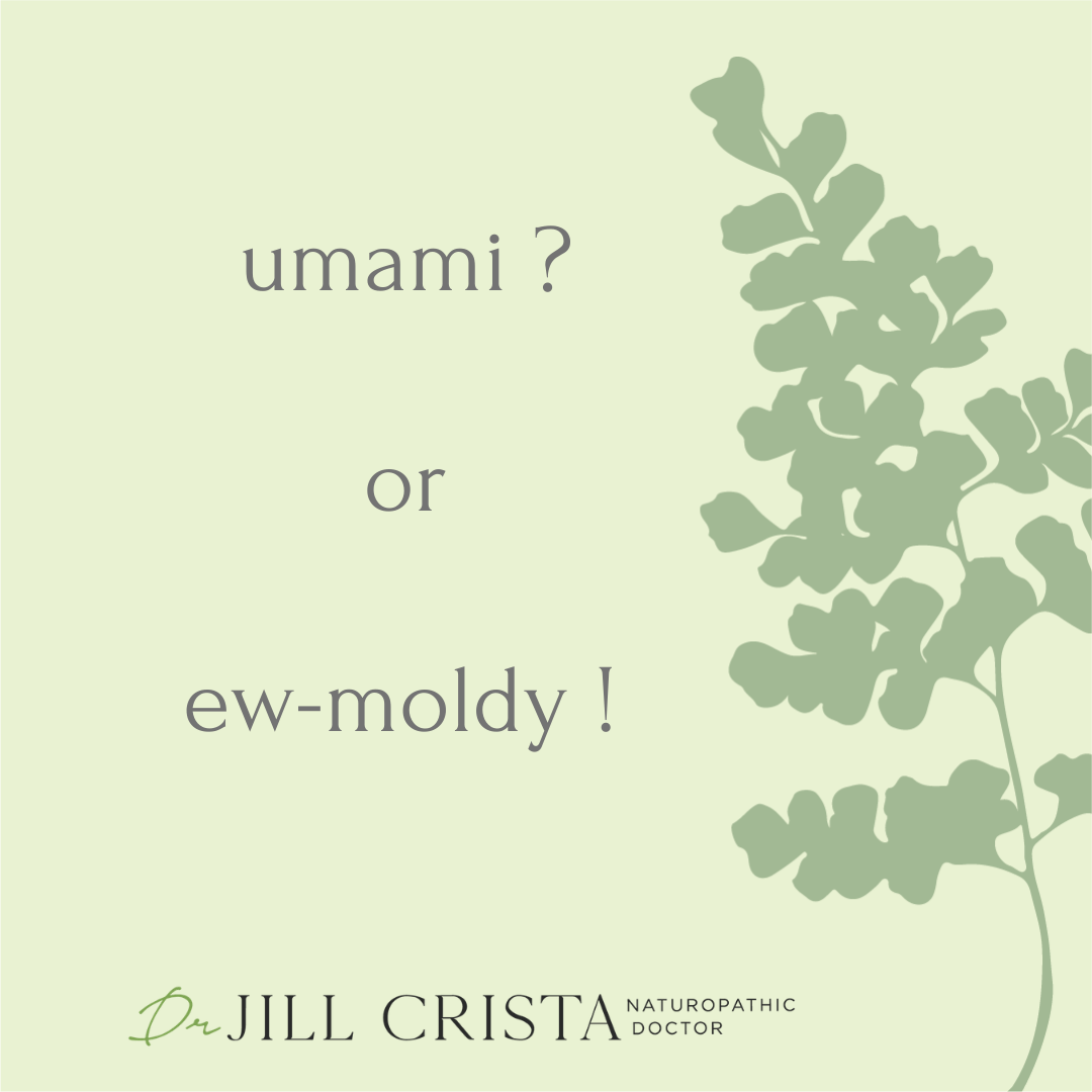 umami? or ew-moldy!